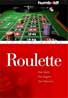 Roulette. Das Spiel - Die Regeln - Die Chancen